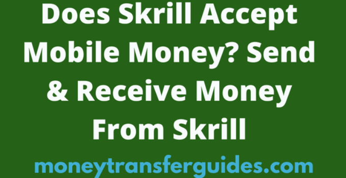 Does Skrill Accept Mobile Money